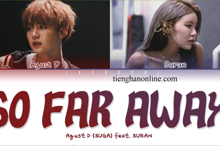 Lời bài hát So far away Agust D (SUGA) – BTS Lyrics