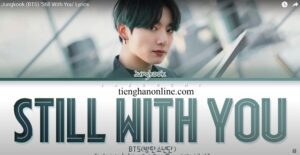 Loi bai hat Still With You JUNGKOOK BTS