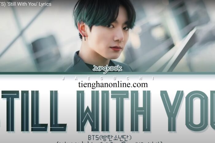 Lời bài hát Still With You JUNGKOOK – BTS Lyrics